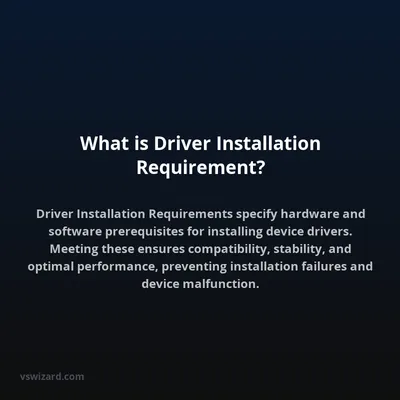What is Driver Installation Requirement?