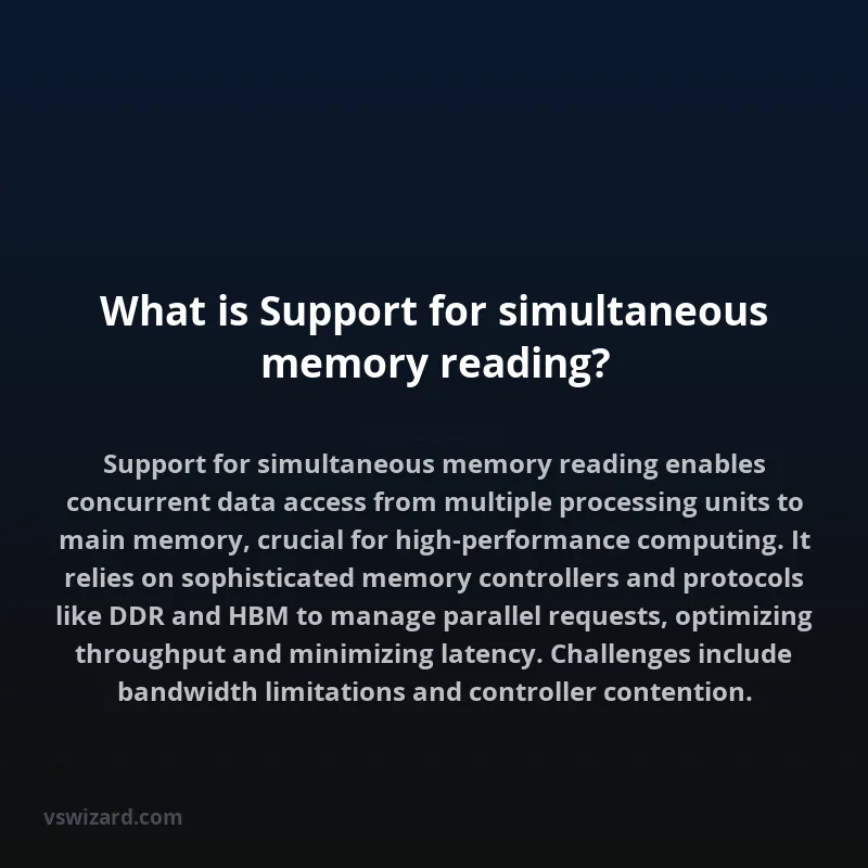 What is Support for simultaneous memory reading?
